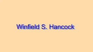 How to Pronounce Winfield S. Hancock