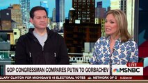 GOP Congressman Compares Vladimir Putin To Mikhail Gorbachev | Morning Joe | MSNBC