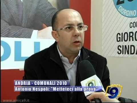 ANDRIA | COMUNALI 2010 | Antonio Nespoli: Metteteci alla prova