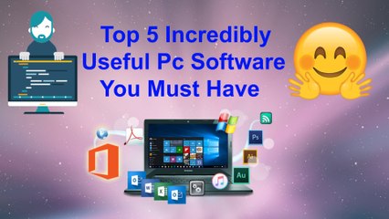 Top 5 Incredibly Useful Pc Software You Must Have | Ankon Tech