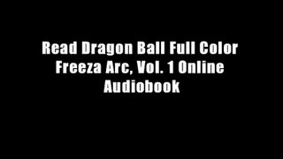 Read Dragon Ball Full Color Freeza Arc, Vol. 1 Online Audiobook