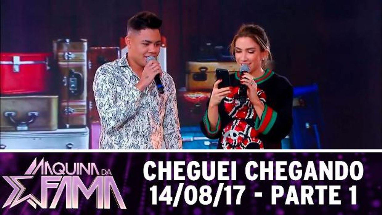 Cheguei chegando  - 14.08.17 - Parte 1