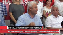CHP Milletvekili Özkan sert konuştu