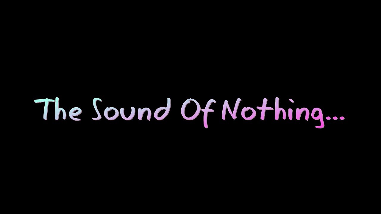 The Sound Of Nothing