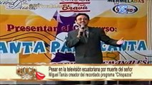 Pesar en la TV ecuatoriana por muerte del señor Miguel Tanús creador del recordado programa “Chispazos”