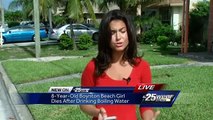 Boynton Beach girl dies after drinking boiling hot water