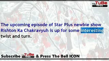 Rishton Ka Chakravyuh,16th Aug 2017 News, Satrupa political,game making,Anaami heir of,Vatsalya empi