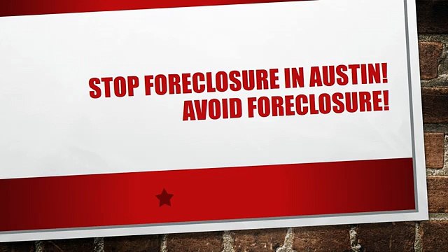 STOP FORECLOSURE IN AUSTIN ! AVOID FORECLOSURE!