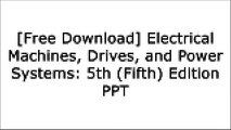 [dCgOv.F.R.E.E D.O.W.N.L.O.A.D R.E.A.D] Electrical Machines, Drives, and Power Systems: 5th (Fifth) Edition by aaJohn  A. Camara PE W.O.R.D