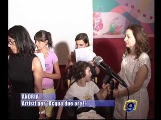 ANDRIA | Artisti per "Acqua due ora!"