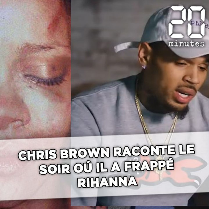 Chris Brown raconte le soir où il a frappé Rihanna une dernière fois