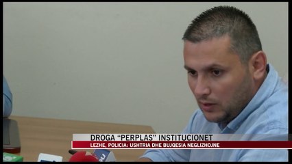 Lezhë, droga “përplas” institucionet - News, Lajme - Vizion Plus