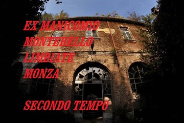 Ex Manicomio Mombello Limbiate Monza Secondo Tempo