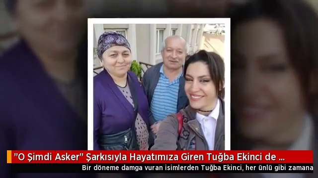 O Şimdi Asker Şarkısıyla Hayatımıza Giren Tuğba Ekinci de Zamana Yenik Düştü