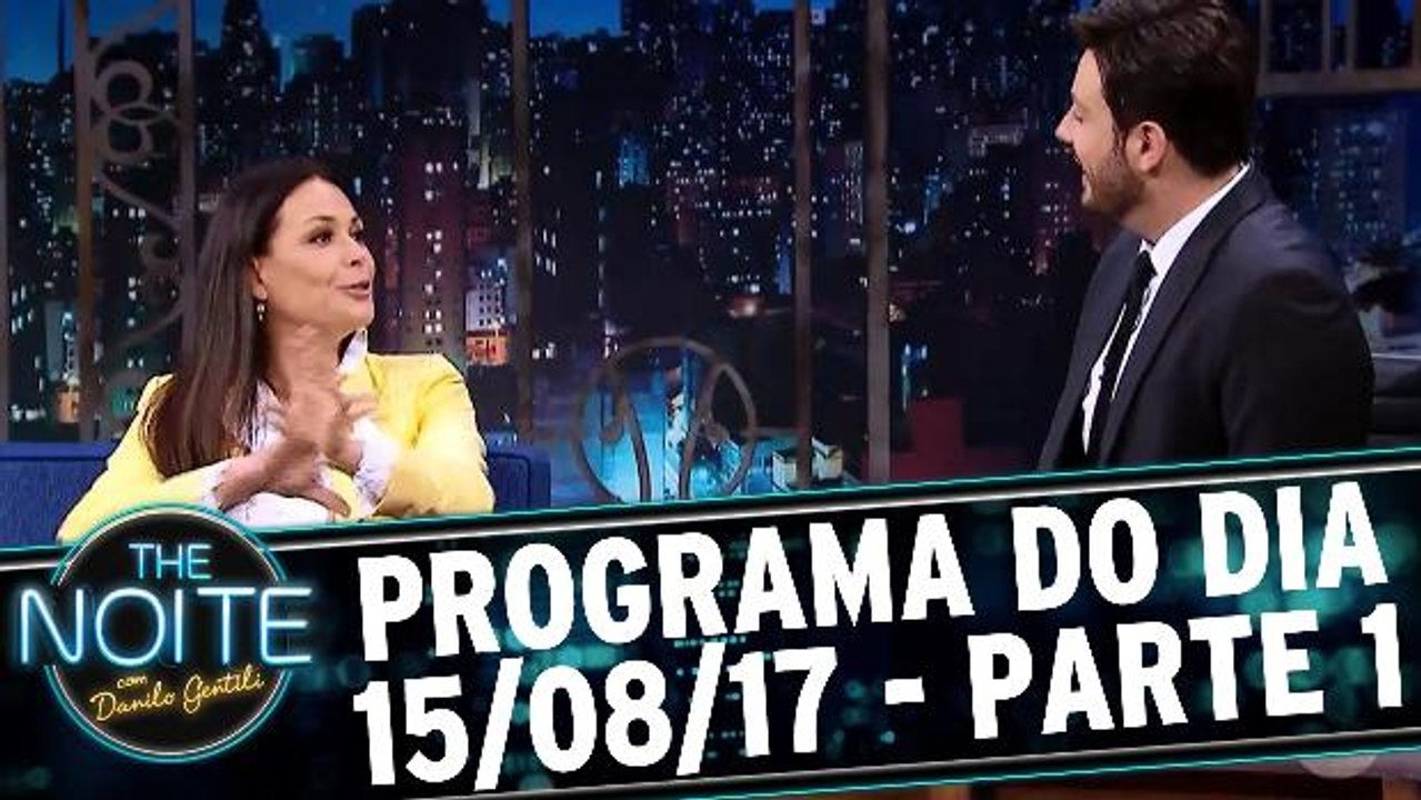 The Noite - 15.08.17 - Parte 1