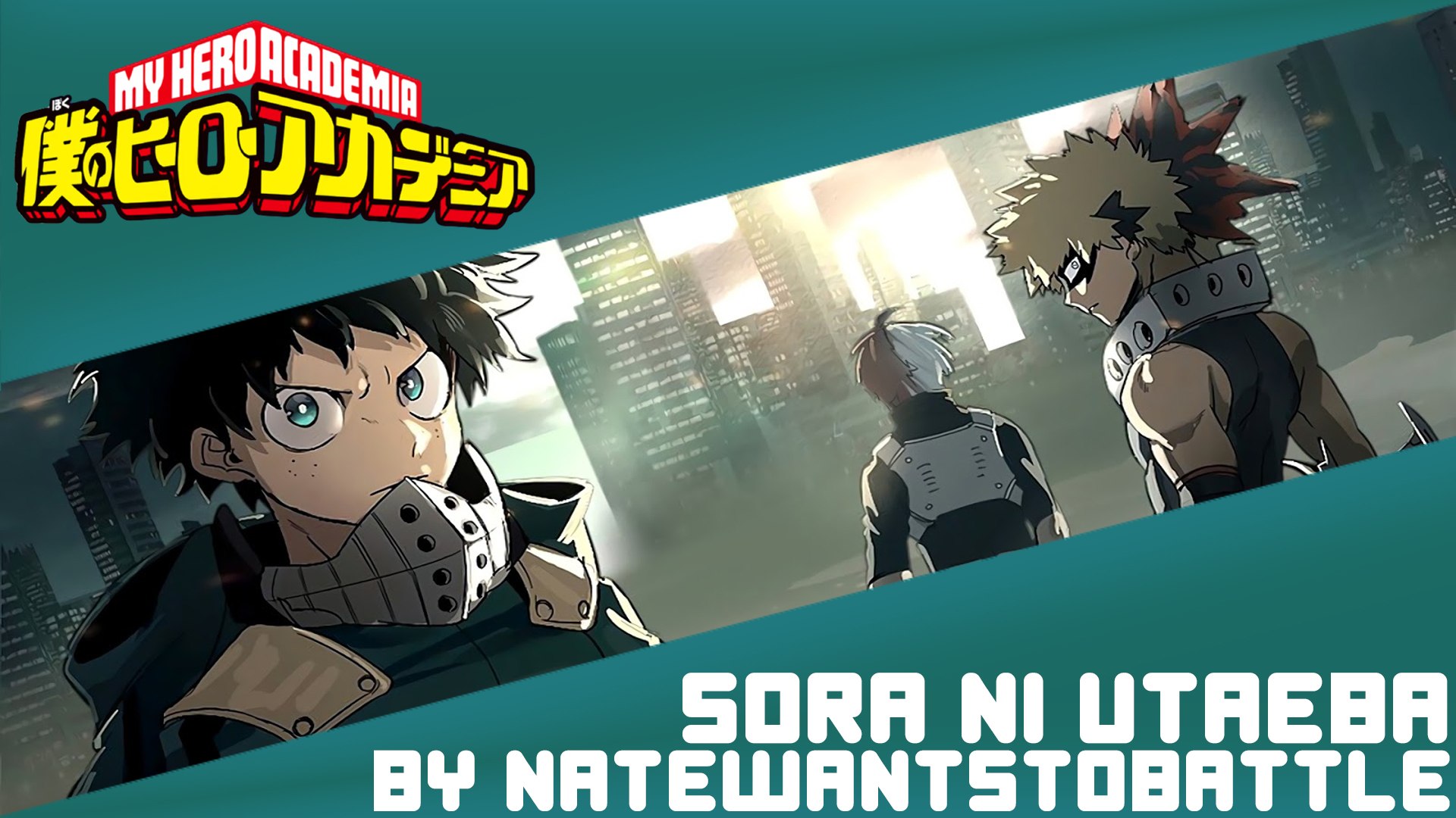 Boku no Hero Academia】Opening 3「Sora ni Utaeba」(English Cover by  NateWantsToBattle) - video Dailymotion