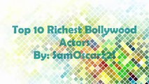 Top 10 Richest Actors In Bollywood