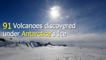 91 volcanoes discovered under Antarctica's ice