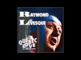 Raymond Lévesque - Québec Mon Pays