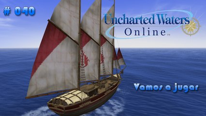 Vamos a jugar - Uncharted Waters Online #040 (let's play) -  Cape Blanc y Porcupine!