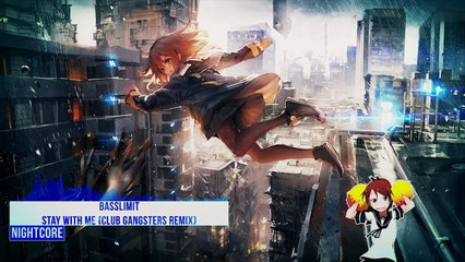 Nightcore - Stay With Me (club gangsters remix) [Basslimit]-X1FjZKQ88F4