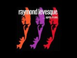 Raymond Lévesque - L'héritage humain