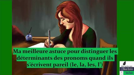 "Ma meilleure astuce pour distinguer les déterminants des pronoms quand ils s’écrivent pareil (le, la, les, l’, leur) "