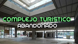 Lugares Abandonados - COMPLEJO TURISTICO APOCALIPTICO - URBEX ESPAÑA - EXPLORACION URBANA