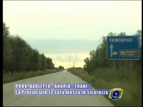 BARLETTA - ANDRIA -TRANI | La Provinciale 13 sarà messa in sicurezza