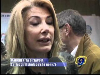 Скачать видео: MARGHERITA DI SAVOIA | Carlucci, il Sindaco che non c'è