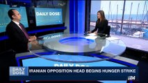 DAILY DOSE | Iranian opposition head begins hunger strike  | Thursday, August 17th 2017