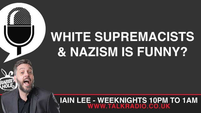 White Supremacists and Nazism is Comical - Paul on Iain Lee's talkRADIO Show!