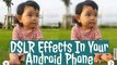 How To Make DSLR Effects In Your Android Phone Very Easily HindiUrdu 2017 Must Watch