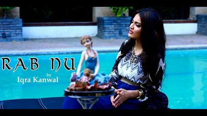 Rab Nu HD Video Song Iqra Kanwal 2017 New Punjabi Songs