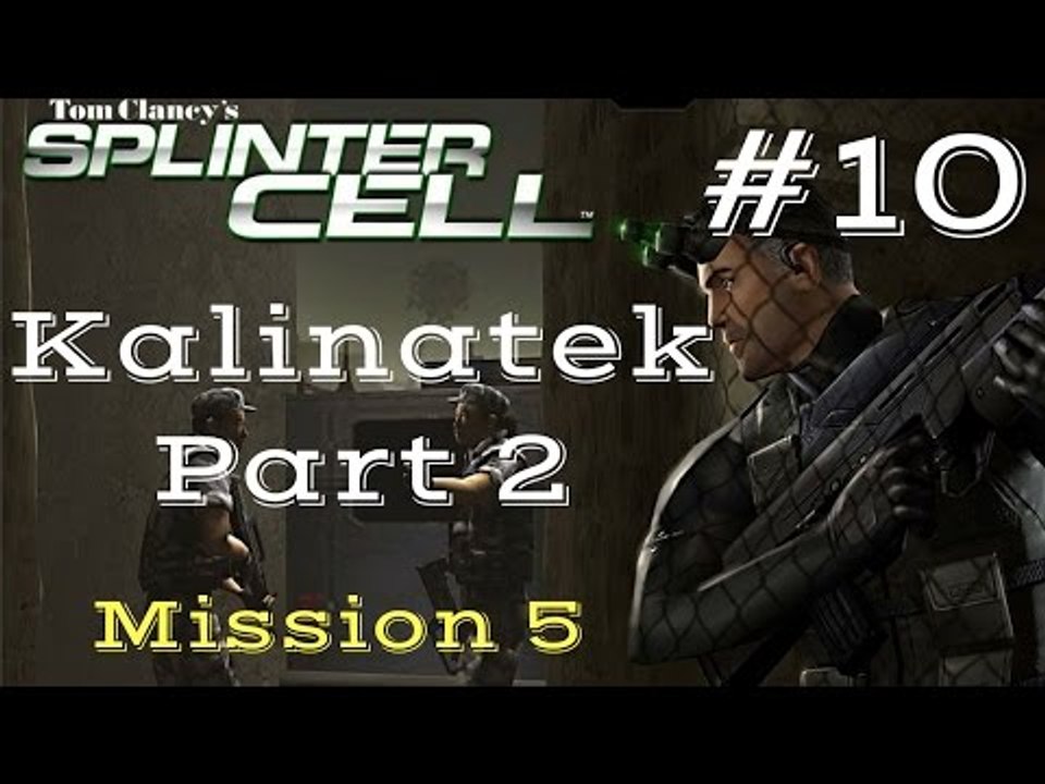 Splinter Cell Gameplay | Let's Play Tom Clancy's Splinter Cell - Kalinatek 2/3 (Mission 5)