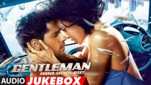 A Gentleman - Sundar, Susheel, Risky Full Album - Audio Jukebox 2017 - Sidharth Malhotra Jacqueline Fernandez