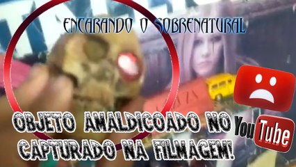Objeto amaldiçoado no Youtube capturado na filmagem!