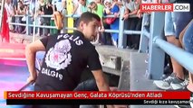 Sevdiğine Kavuşamayan Genç, Galata Köprüsü'nden Atladı