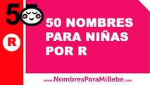 50 nombres para niñas por R - los mejores nombres de bebé - www.nombresparamibebe.com