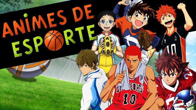 10 ANIMES DE ESPORTE QUE VOCÊ PRECISA ASSISTIR