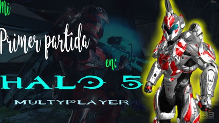 Mi primer partida en Halo 5- Guardians- Multiplayer.