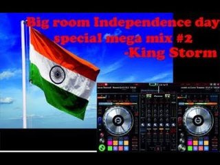 BIG ROOM INDEPENDENCE DAY SPECIAL MEGA MIX#2!! VirtualDJ 8!! - KING STORM
