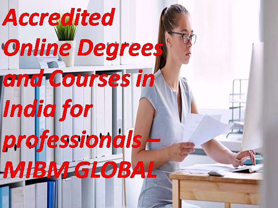 Accredited Online Degrees and Courses in India for professional’s business division.