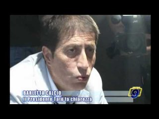 BARLETTA CALCIO | Il Presidente Tatò fa chiarezza