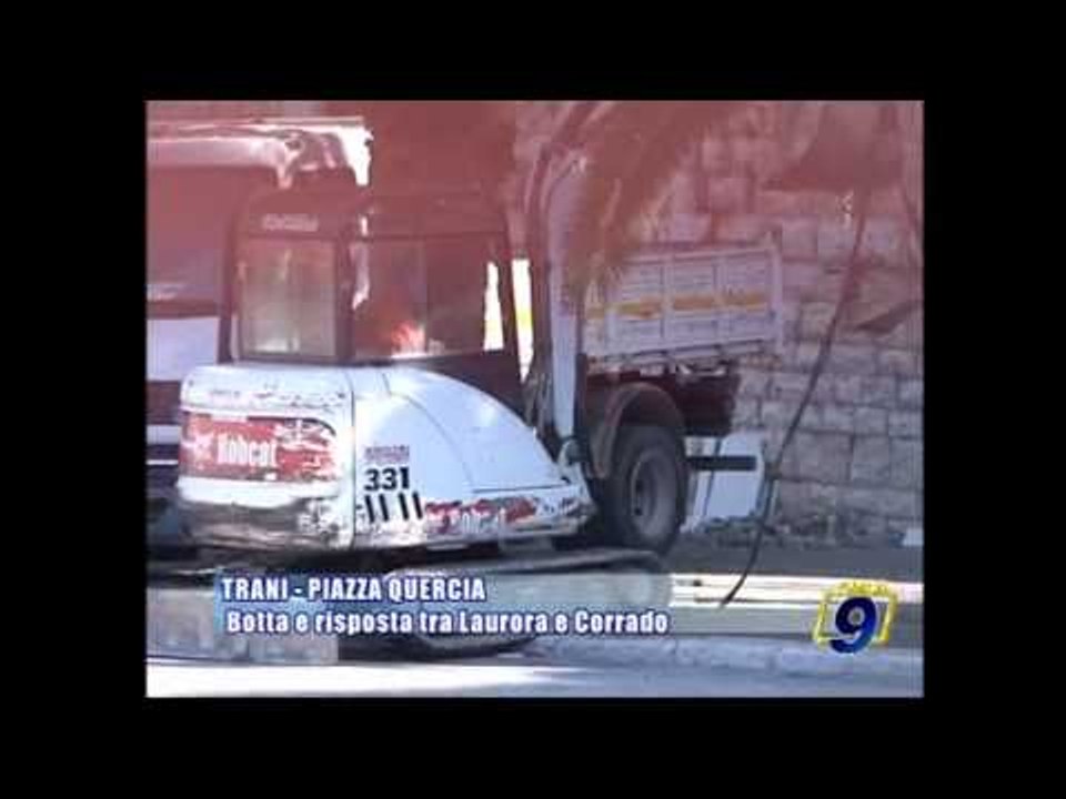 TRANI - PIAZZA QUERCIA | Botta e risposta tra Laurora e Corrado