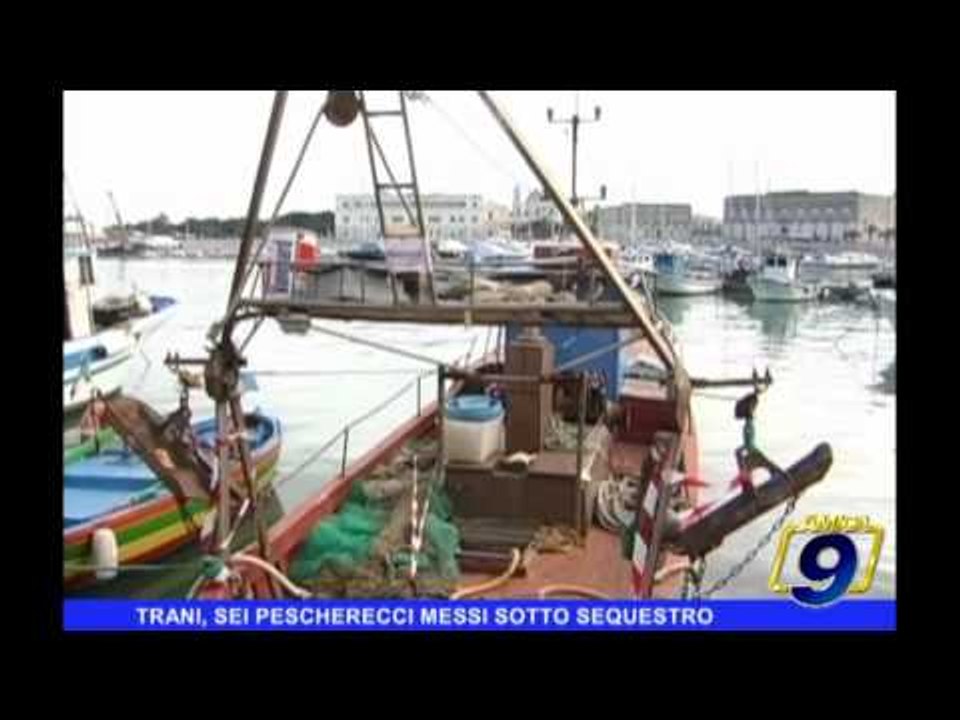 TRANI | Sei pescherecci messi sotto sequestro