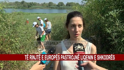 Tải video: TË RINJTË E EUROPËS PASTROJNË LIQENIN E SHKODRËS