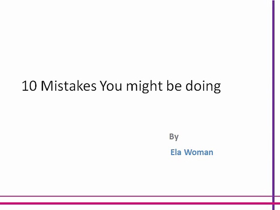 10 Mistakes You might be doing