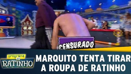 Marquito fica nu e tenta tirar a roupa de Ratinho