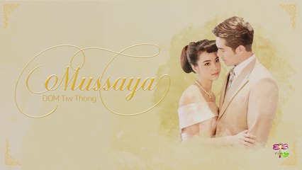 [Vietsub][OST Nàng Mussaya] Mussaya -DOM Tiw Thong